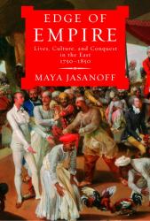 Edge of Empire : Lives, Culture, and Conquest in the East, 1750-1850
