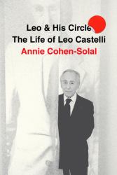 Leo and His Circle : The Life of Leo Castelli