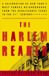 The Harlem Reader : A Celebration of New York's Most Famous Neighborhood, from the Renaissance Yearsto the 21st Century