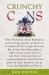 Crunchy Cons : How Birkenstocked Burkeans, Gun-Loving Organic Gardeners, Evangelical Free-Range Farmers, Hip Homeschooling Mamas, Right-Wing Nature Lovers, and Their Diverse Tribe of Countercultural Conservatives Plan to Save America (Or at Least the Rep