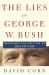 The Lies of George W. Bush : Mastering the Politics of Deception