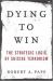 Dying to Win : The Strategic Logic of Suicide Terrorism Dying to Win : The Strategic Logic of Suicide Terrorism