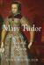 Mary Tudor : Princess, Bastard, Queen