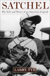 Satchel : The Life and Times of an American Legend