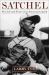 Satchel : The Life and Times of an American Legend