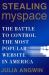 Stealing MySpace : The Battle to Control the Most Popular Website in America
