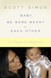 Baby, We Were Meant for Each Other : In Praise of Adoption