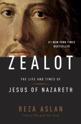 Zealot : The Life and Times of Jesus of Nazareth