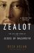 Zealot : The Life and Times of Jesus of Nazareth Zealot : The Life and Times of Jesus of Nazareth