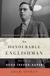 An Honourable Englishman : The Life of Hugh Trevor-Roper