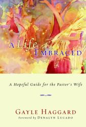 A Life Embraced : A Hopeful Guide for the Pastor's Wife