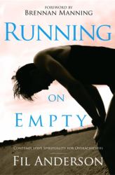 Running on Empty : Contemplative Spirituality for Overachievers