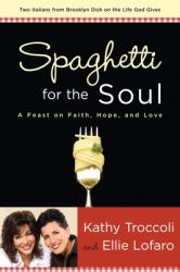 Spaghetti for the Soul : A Feast of Faith, Hope and Love