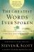 The Greatest Words Ever Spoken : Everything Jesus Said about You, Your Life, and Everything Else