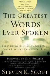 The Greatest Words Ever Spoken : Everything Jesus Said about You, Your Life, and Everything Else (Thinline Ed. )