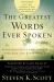 The Greatest Words Ever Spoken : Everything Jesus Said about You, Your Life, and Everything Else (Thinline Ed. )