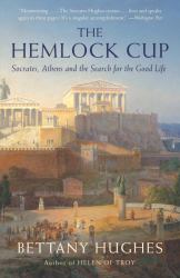 The Hemlock Cup : Socrates, Athens and the Search for the Good Life