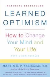 Learned Optimism : How to Change Your Mind and Your Life