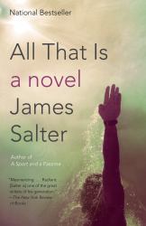 All That Is : A Novel