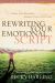 Rewriting Your Emotional Script : Erase Old Messages, Embrace New Attitudes
