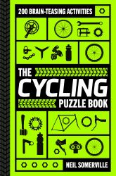 The Cycling Puzzle Book : 200 Brain-Teasing Activities, from Crosswords to Quizzes