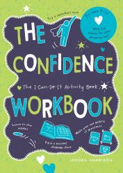 The Confidence Workbook : The I-Can-Do-It Activity Book