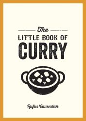 The Little Book of Curry : A Pocket Guide to the Wonderful World of Curry, Featuring Recipes, Trivia and More