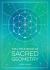 The Little Book of Sacred Geometry : How to Harness the Power of Cosmic Patterns, Signs and Symbols