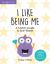 I Like Being Me : A Child's Guide to Self-Worth