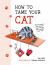 How to Tame Your Cat