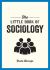 The Little Book of Sociology : A Pocket Guide to the Study of Society