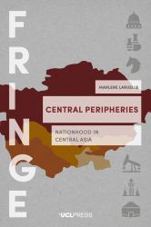 Central Peripheries : Nationhood in Central Asia