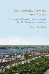 The Bentham Brothers and Russia : The Imperial Russian Constitution and the St Petersburg Panopticon