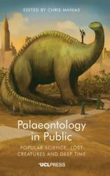 Palaeontology in Public : Popular Science, Lost Creatures and Deep Time