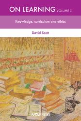 On Learning, Volume 3 : Knowledge, Curriculum and Ethics