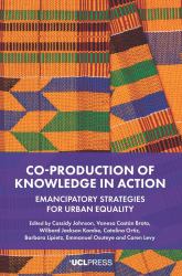 Co-Production of Knowledge in Action : Emancipatory Strategies for Urban Equality