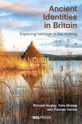 Ancient Identities in Britain : Exploring Heritage in the Making