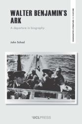 Walter Benjamin's Ark : A Departure in Biography