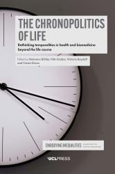 The Chronopolitics of Life : Rethinking Temporalities in Health and Biomedicine Beyond the Life Course