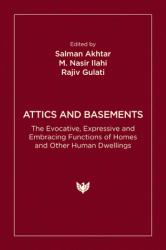 Attics and Basements : The Evocative, Expressive and Embracing Functions of Homes and Other Human Dwellings