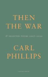 Then the War : & Selected Poems 2007-2020