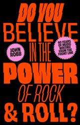 Do You Believe in the Power of Rock and Roll?