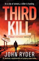 Third Kill : An Absolutely Unputdownable and Gripping Action Thriller