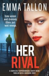 Her Rival : A Completely Unputdownable Gritty Crime Thriller with a Shocking Twist
