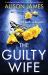 The Guilty Wife : A Gripping Psychological Thriller with a Heart-Pounding Twist