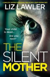 The Silent Mother : A Completely Gripping Psychological Thriller with a Heart-Stopping Twist