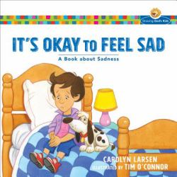 It's Okay to Feel Sad : A Book about Sadness