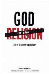 God Without Religion : Can It Really Be This Simple?