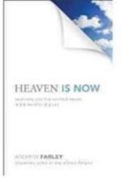 Heaven Is Now : Awakening Your Five Spiritual Senses to the Wonders of Grace