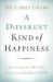 A Different Kind of Happiness : Discovering the Joy That Comes from Sacrificial Love